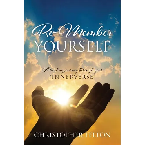 Re-Member Yourself: A healing journey through your "Innerverse"