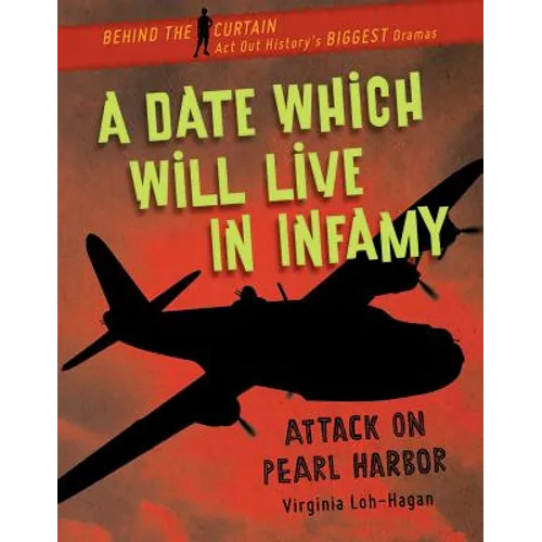 A Date Which Will Live in Infamy: Attack on Pearl Harbor