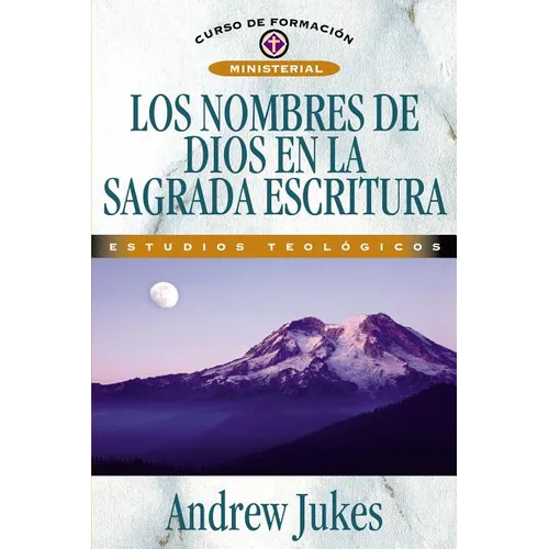Los Nombres de Dios en la Sagrada Escrituras = The Names of God = The Names of God