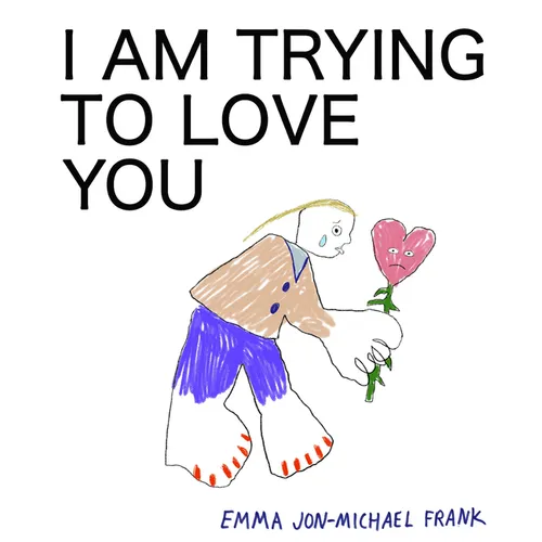 I Am Trying to Love You