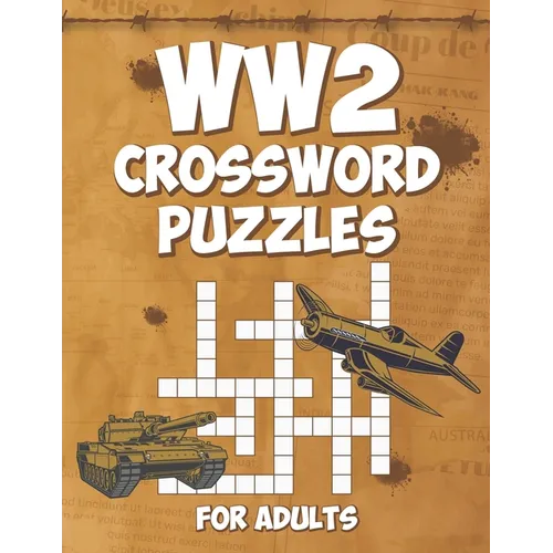 WW2 Crossword Puzzles for Adults: Engage Your Mind with Challenging World War 2 Crossword Puzzles