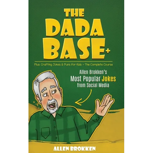 The DaDaBase+ Allen Brokken's Most Popular Jokes from Social Media: Plus: Crafting Jokes & Puns for Kids the Complete Course