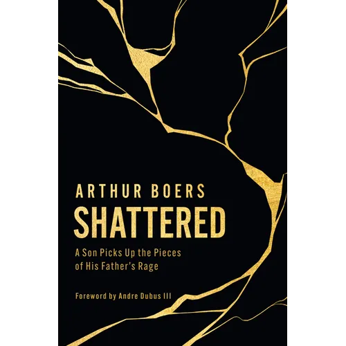 Shattered: A Son Picks Up the Pieces of His Father's Rage