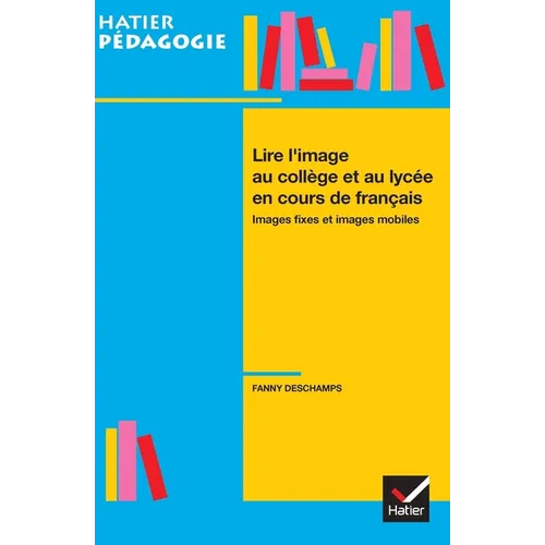 Hatier Pédagogie - Lire l'image en collège et lycée en cours de français
