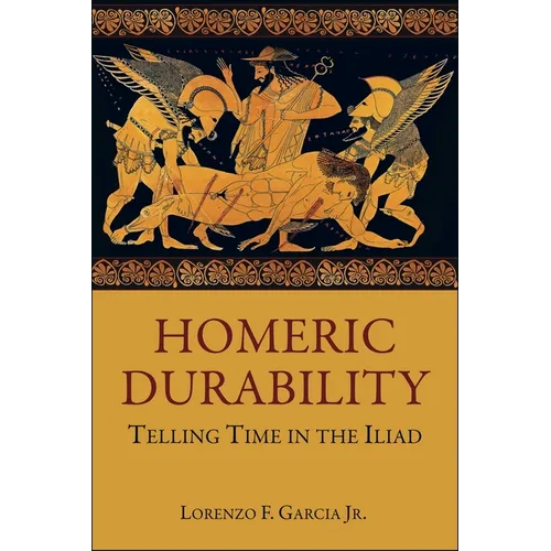 Homeric Durability: Telling Time in the Iliad