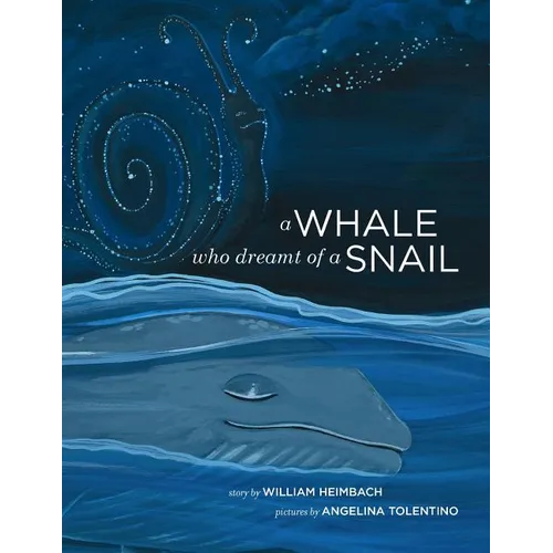 A Whale Who Dreamt of a Snail: A bedtime picture book about our dreams, and how we are connected to the other inhabitants of our world.