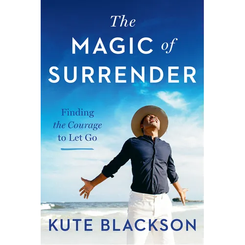 The Magic of Surrender: Finding the Courage to Let Go