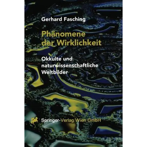 Phänomene Der Wirklichkeit: Okkulte Und Naturwissenschaftliche Weltbilder