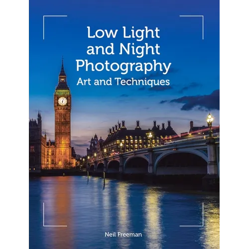 Low Light and Night Photography: Art and Techniques