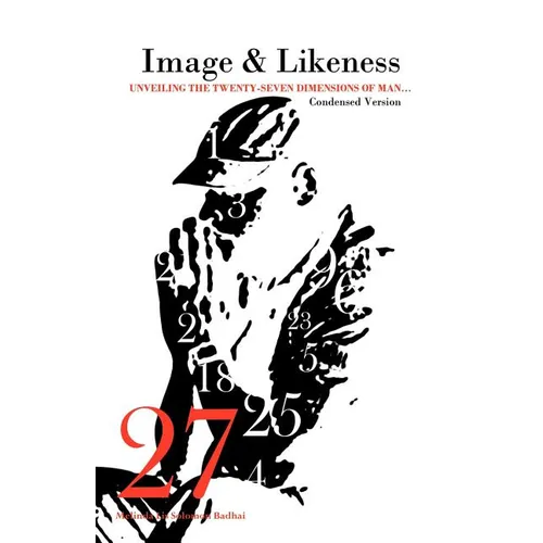 Image and Likeness: Unveiling the Twenty-Seven Dimensions of Man... Condensed Version