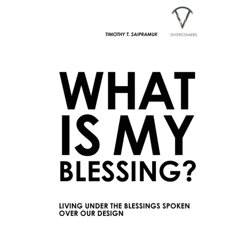 What Is My Blessing?: Living Under The Blessings Spoken Over Our Design - Paperback