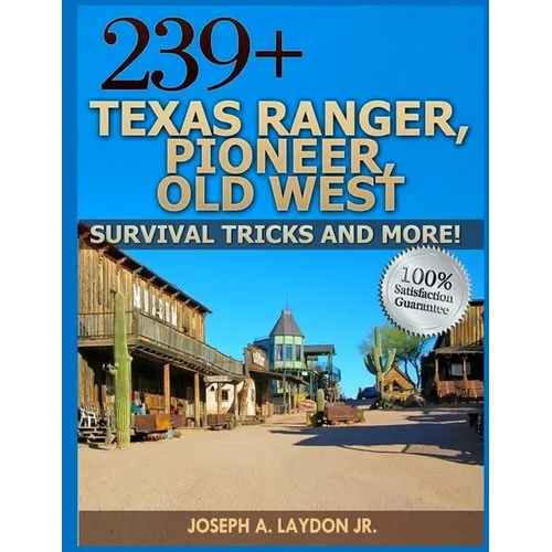 239+ Texas Ranger, Pioneer, Old West, ? Survival Tricks And More!