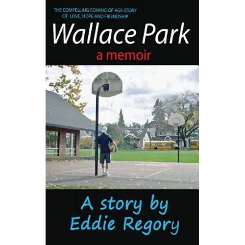 Wallace Park: The Compelling Coming of Age Story of Love, Hope and Friendship