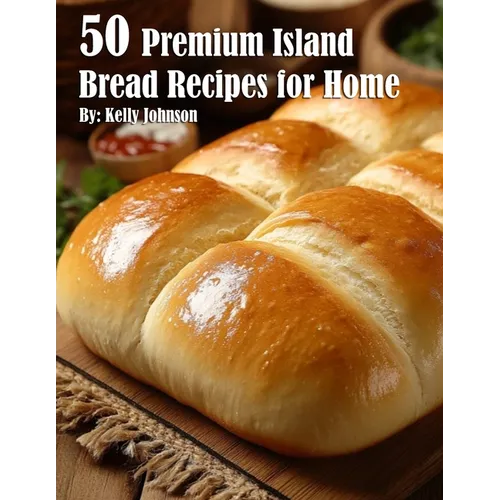 50 Premium Island Bread Recipes for Home