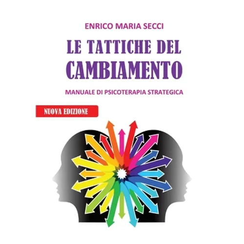 Le Tattiche del Cambiamento - Manuale di Psicoterapia Strategica