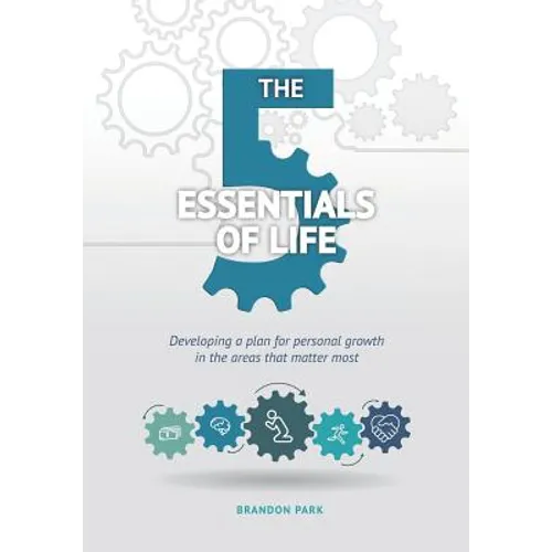 The Five Essentials of Life: Developing a plan for personal growth in the areas that matter most