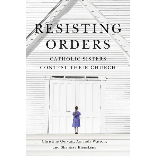 Resisting Orders: Catholic Sisters Contest Their Church