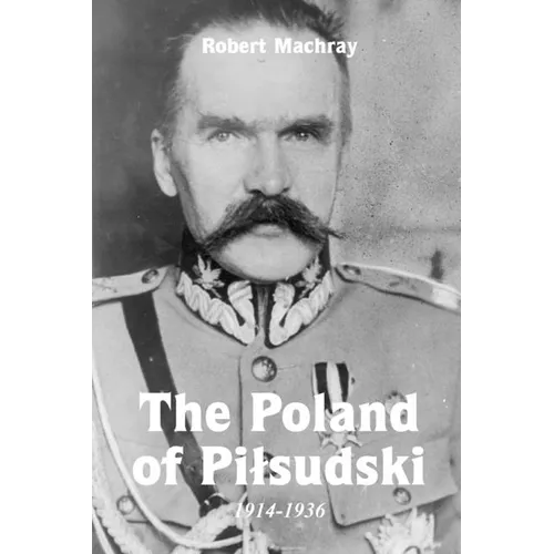 The Poland of Pilsudski, 1914-1936