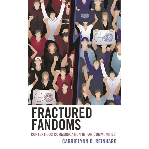 Fractured Fandoms: Contentious Communication in Fan Communities