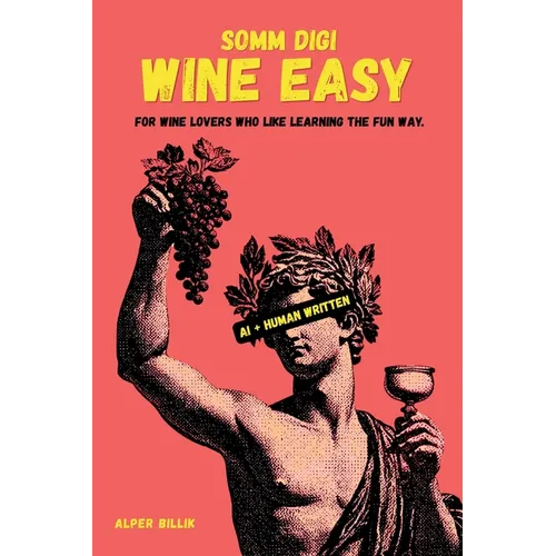 Wine Easy by SOMM DIGI: A Fun, Visual Wine Book for Beginners