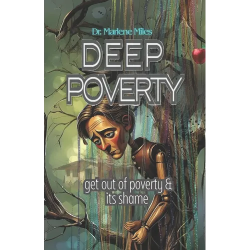 Deep Poverty: get out of poverty & its shame