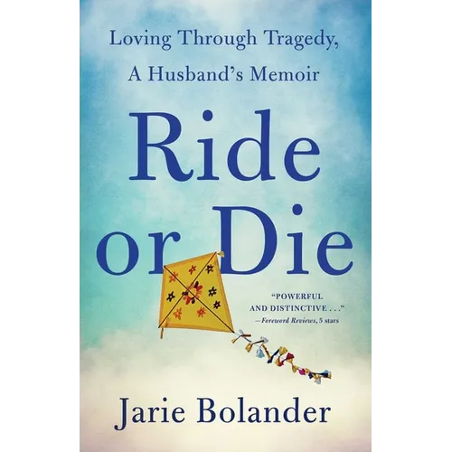 Ride or Die: Loving Through Tragedy, a Husband's Memoir