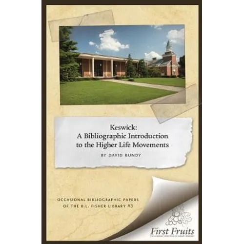 Keswick: A Bibliographic Introduction to the Higher Life Movement