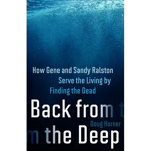 Back from the Deep: How Gene and Sandy Ralston Serve the Living by Finding the Dead
