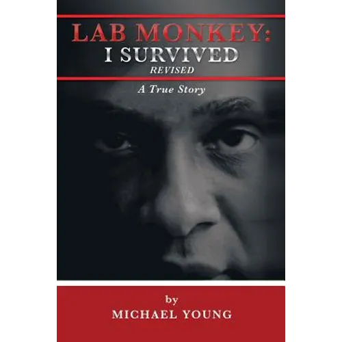 Lab Monkey: I Survived Revised: A True Story