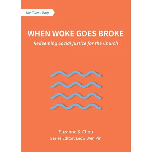 When Woke Goes Broke: Redeeming Social Justice for the Church