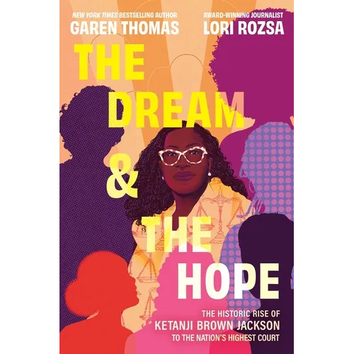 The Dream & the Hope: The Historic Rise of Ketanji Brown Jackson to the Nation's Highest Court