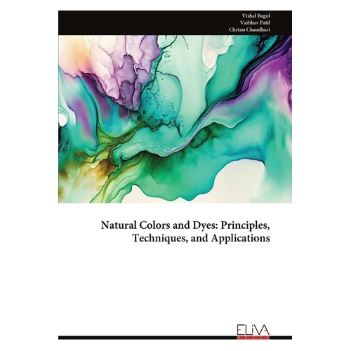 Natural Colors and Dyes: Principles, Techniques, and Applications
