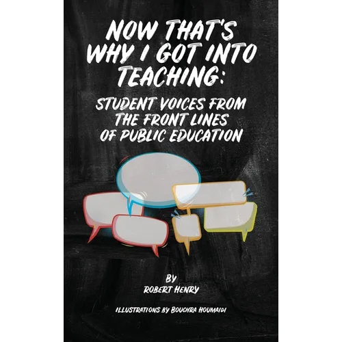 Now That's Why I Got Into Teaching: Student Voices from the Front Lines of Public Education