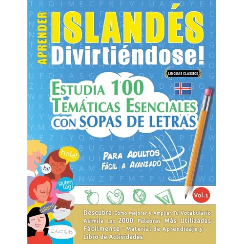Aprender Islandés Divirtiéndose! - Para Adultos: Fácil a Avanzado - Estudia 100 Temáticas Esenciales Con Sopas de Letras - Vol.1