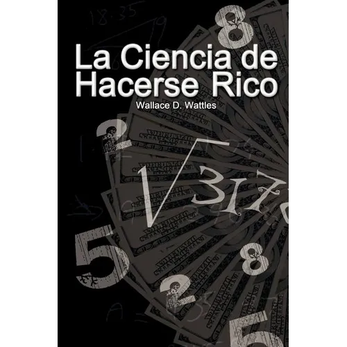 La Ciencia de Hacerse Rico / The Science of Getting Rich