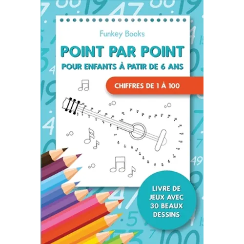 Point par point pour enfants à partir de 6 ans - Chiffres de 1 à 100