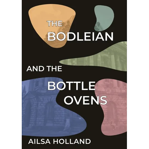 The Bodleian and the Bottle Ovens