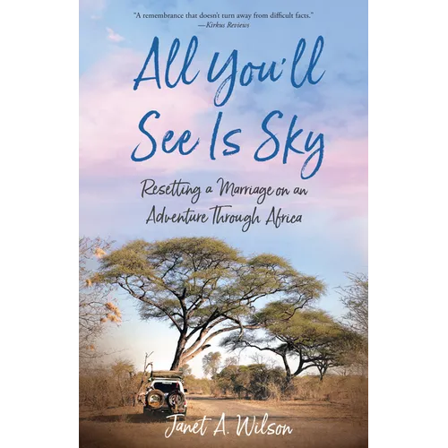 All You'll See Is Sky: Resetting a Marriage on an Adventure Through Africa