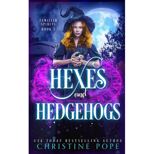 Hexes and Hedgehogs: A Witchy Cozy Paranormal Mystery