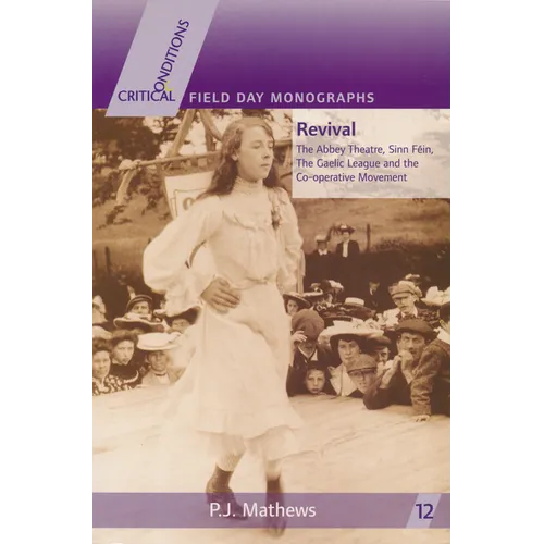 Revival: The Abbey Theatre, Sinn Féin, The Gaelic League and the Co-operative Movement - Paperback