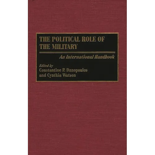 The Political Role of the Military: An International Handbook