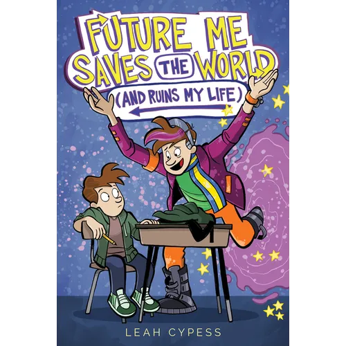 Future Me Saves the World (and Ruins My Life)