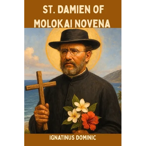 St. Damien of Molokai Novena: Patron saint of people with leprosy