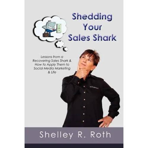 Shedding Your Sales Shark: Lessons from a Recovering Sales Shark & How to Apply Them to Social Media Marketing and Life
