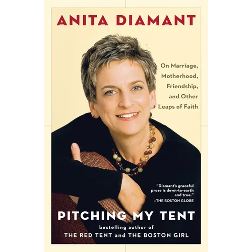Pitching My Tent: On Marriage, Motherhood, Friendship, and Other Leaps of Faith