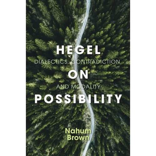 Hegel on Possibility: Dialectics, Contradiction, and Modality