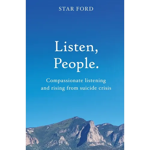 Listen, People: Compassionate listening and rising from suicide crisis