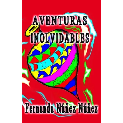 Aventuras Inolvidables: Historias de Aventuras y Fantasía Cuentos Literatura Infantil y Juvenil Libro Didáctico