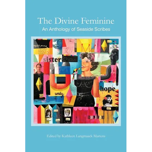 The Divine Feminine: An Anthology of Seaside Scribes