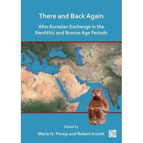 There and Back Again: Afro-Eurasian Exchange in the Neolithic and Bronze Age Periods